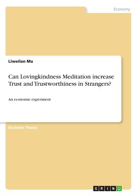 Can Lovingkindness Meditation increase Trust and Trustworthiness in Strangers?