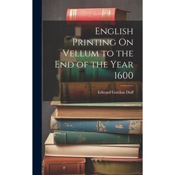 English Printing On Vellum to the End of the Year 1600