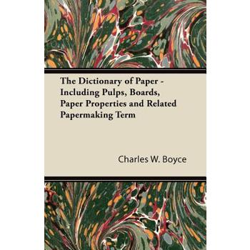 The Dictionary of Paper - Including Pulps, Boards, Paper Properties and Related Papermaking Term