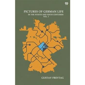 Pictures Of German Life In The XVIIITH And XIXTH Centuries Second Series Vol. I