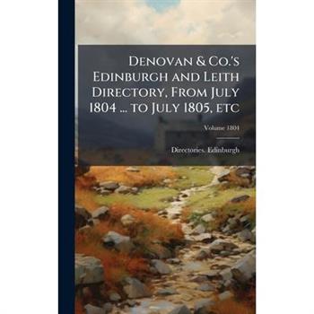 Denovan & Co.'s Edinburgh and Leith Directory, From July 1804 ... to July 1805, etc