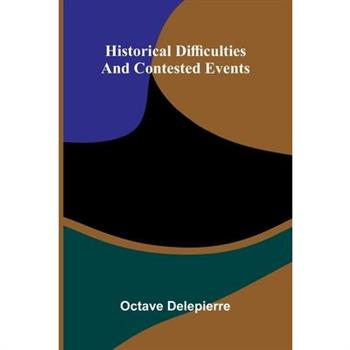 Historical Difficulties And Contested Events