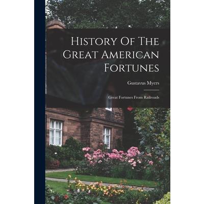 History Of The Great American Fortunes