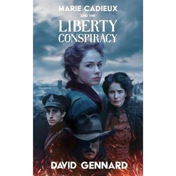 Marie Cadieux and the Liberty Conspiracy