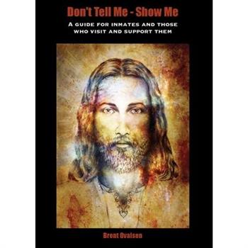 Don’t Tell Me - Show Me
