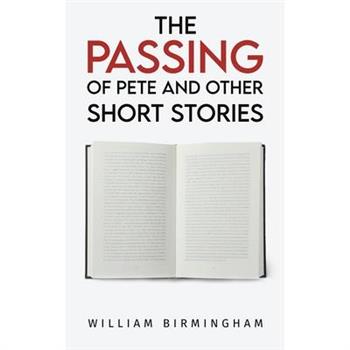 The Passing of Pete and Other Short Stories