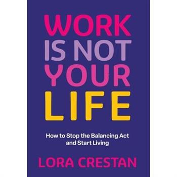 Work Is Not Your Life