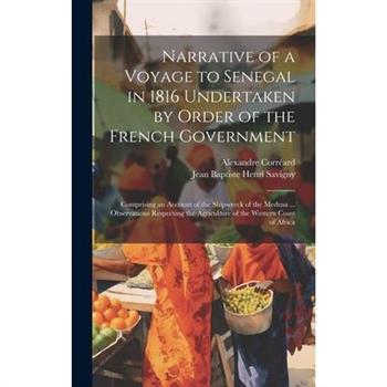 Narrative of a Voyage to Senegal in 1816 Undertaken by Order of the French Government