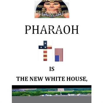 'Pharoah' Is the New White House