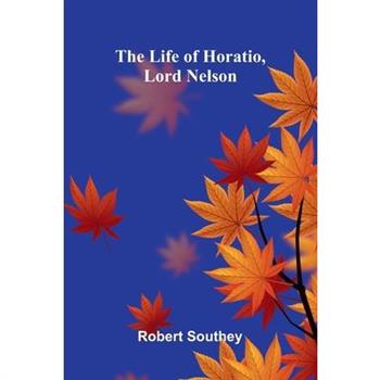The Life of Horatio, Lord Nelson