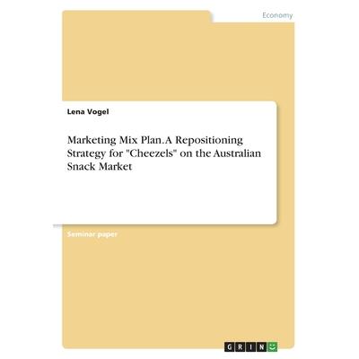 Marketing Mix Plan. A Repositioning Strategy for Cheezels on the Australian Snack Market