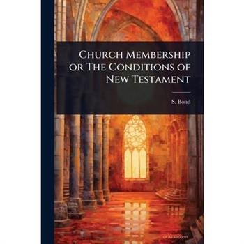 Church Membership or The Conditions of New Testament