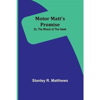 Motor Matt’s Promise; Or, The Wreck of the Hawk