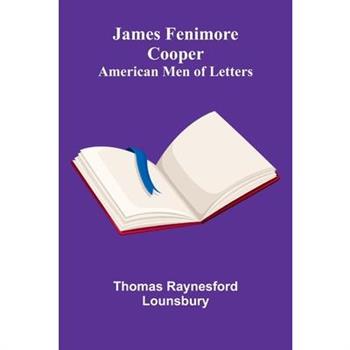 James Fenimore Cooper; American Men Of Letters