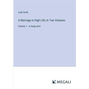 A Marriage in High Life; In Two Volumes