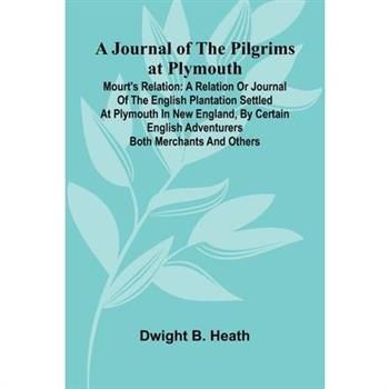 A Journal Of The Pilgrims At Plymouth; Mourt's Relation
