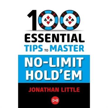 100 Essential Tips to Master No-Limit Hold’em