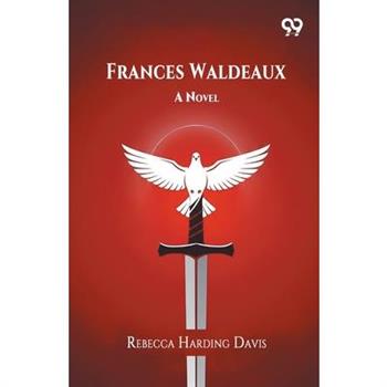 Frances Waldeaux A Novel