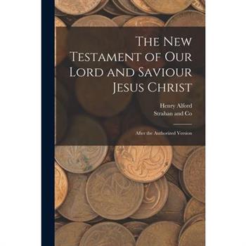 The New Testament of Our Lord and Saviour Jesus Christ