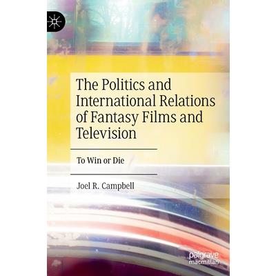 The Politics and International Relations of Fantasy Films and Television