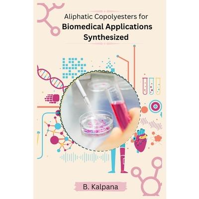Synthesis Characterisation And Biomedical Applications Of Aliphatic Copolyesters Using 1 4 Dithiane 2 5 Diol