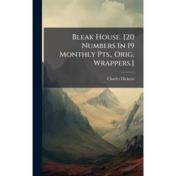 Bleak House. [20 Numbers In 19 Monthly Pts., Orig. Wrappers.]