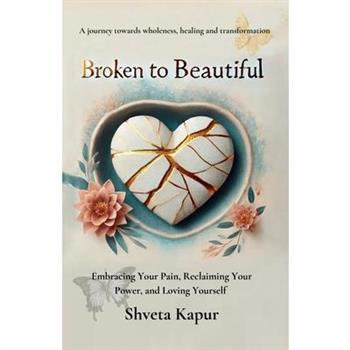 Broken to Beautiful