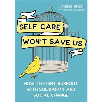 Self Care Won't Save Us