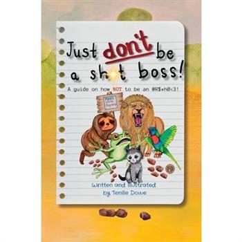 Just Don't Be a Sh*t Boss!