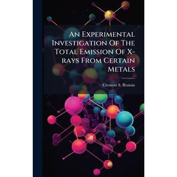 An Experimental Investigation Of The Total Emission Of X-rays From Certain Metals