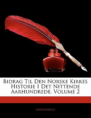 Bidrag Til Den Norske Kirkes Historie I Det Nittende Aarhundrede, Volume 2