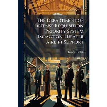 The Department of Defense Requisition Priority System Impact on Theater Airlift Support