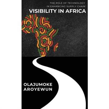 The Role of Technology in Enhancing Supply Chain Visibility in Africa