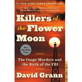 Killers of the Flower Moon(The Osage Murders and the Birth of theFBI)