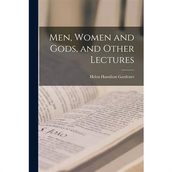 Men, Women and Gods, and Other Lectures