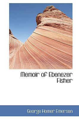 Memoir of Ebenezer Fisher