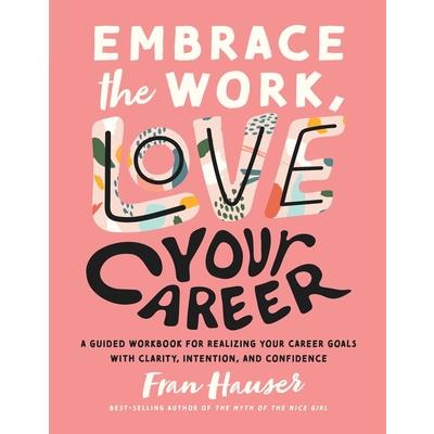 Embrace the Work, Love Your Career