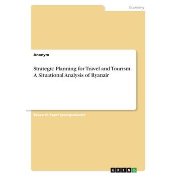 Strategic Planning for Travel and Tourism. A Situational Analysis of Ryanair