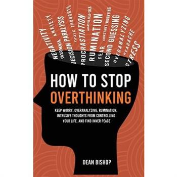 How to Stop Overthinking