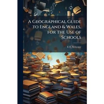 A Geographical Guide to England & Wales, for the Use of Schools