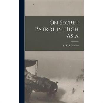 On Secret Patrol in High Asia