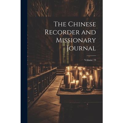 The Chinese Recorder and Missionary Journal; Volume 19