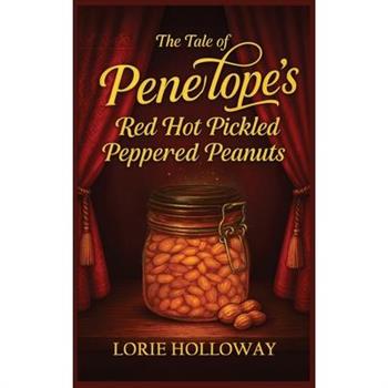The Tale of Penelope's Red Hot Pickled Peppered Peanuts