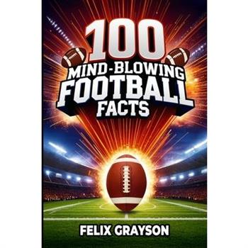 100 Mind-Blowing Football Facts