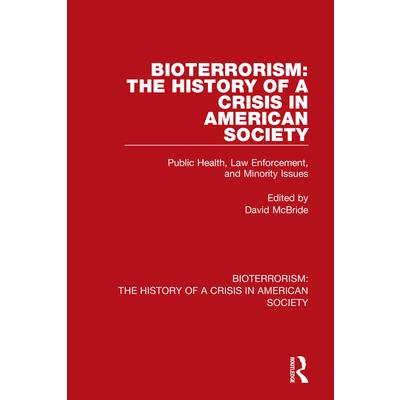 Bioterrorism: The History of a Crisis in American Society