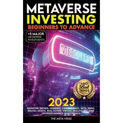 Metaverse 2023 Investing Beginners to Advance, Monetise Trends, Fashion, Coins, Games, NFTs, Web3, Digital Assets, Real Estate, Virtual Reality (VR), and Cryptocurrency Investments