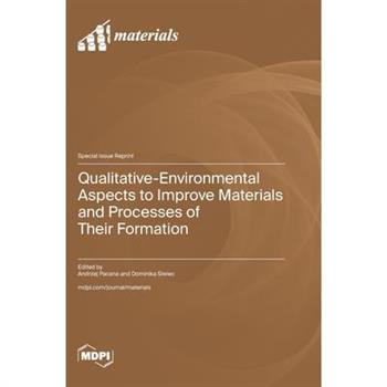 Qualitative-Environmental Aspects to Improve Materials and Processes of Their Formation