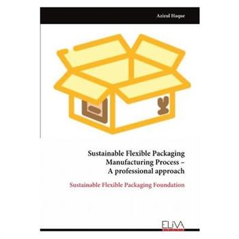 Sustainable Flexible Packaging Manufacturing Process - A professional approach