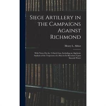 Siege Artillery in the Campaigns Against Richmond