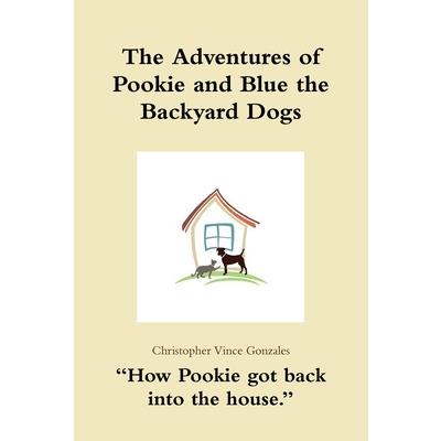 The Adventures of Pookie and Blue the Backyard Dogs How Pookie got back into the house.